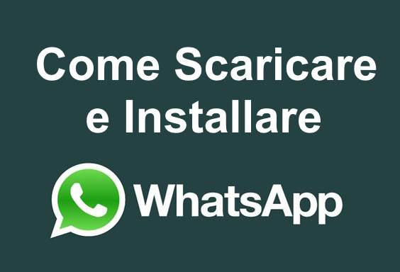 Come scaricare e installare Whatsapp sul tuo smartphone
